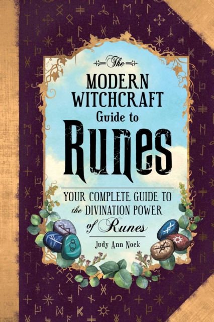 The Modern Witchcraft Guide to Runes : Your Complete Guide to the Divination Power of Runes, Hardback Book