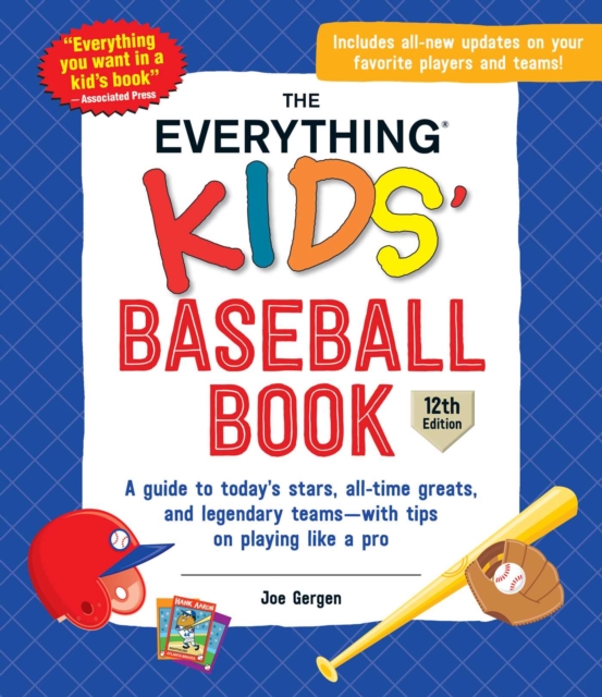The Everything Kids' Baseball Book, 12th Edition : A Guide to Today's Stars, All-Time Greats, and Legendary Teams-with Tips on Playing Like a Pro, EPUB eBook