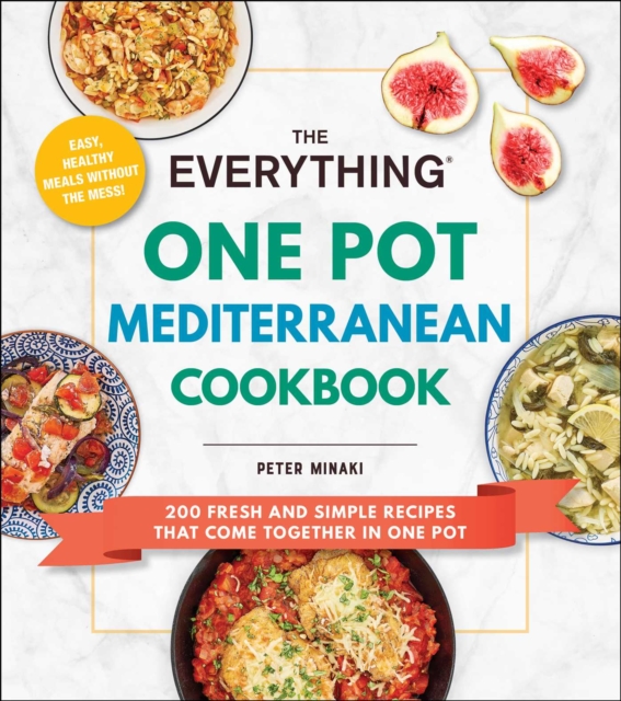 The Everything One Pot Mediterranean Cookbook : 200 Fresh and Simple Recipes That Come Together in One Pot, EPUB eBook