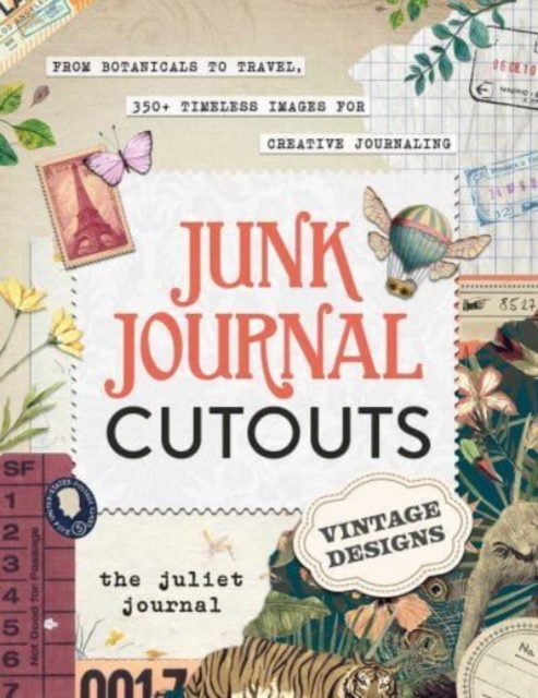 Junk Journal Cutouts: Vintage Designs : From Botanicals to Travel, 350+ Timeless Images for Creative Journaling, Paperback / softback Book