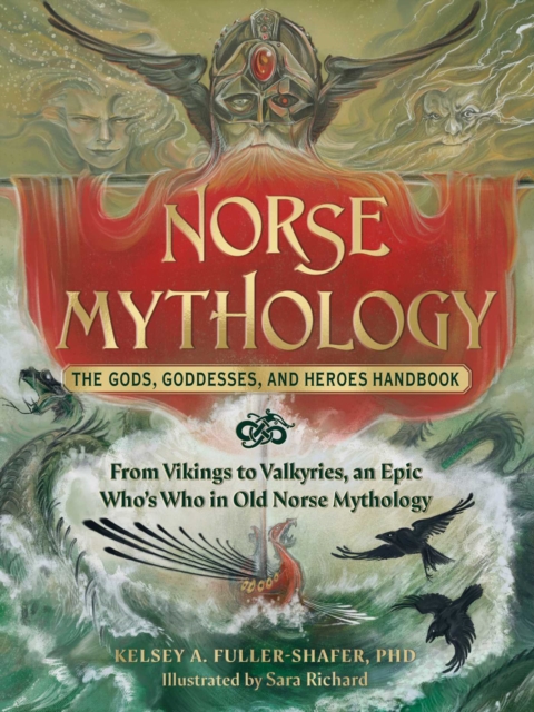 Norse Mythology: The Gods, Goddesses, and Heroes Handbook : From Vikings to Valkyries, an Epic Who's Who in Old Norse Mythology, EPUB eBook