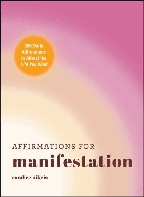 Affirmations for Manifestation : 365 Daily Affirmations to Attract the Life You Want, EPUB eBook