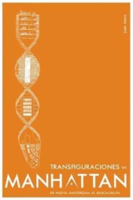 Transfiguraciones en Manhattan. : De Nueva Amsterdam al rascacielos, Paperback / softback Book