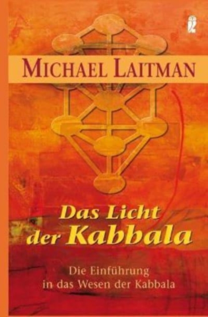 Das Licht der Kabbalah : Die Einfuhrung in das Wesen der Kabbala, Paperback / softback Book