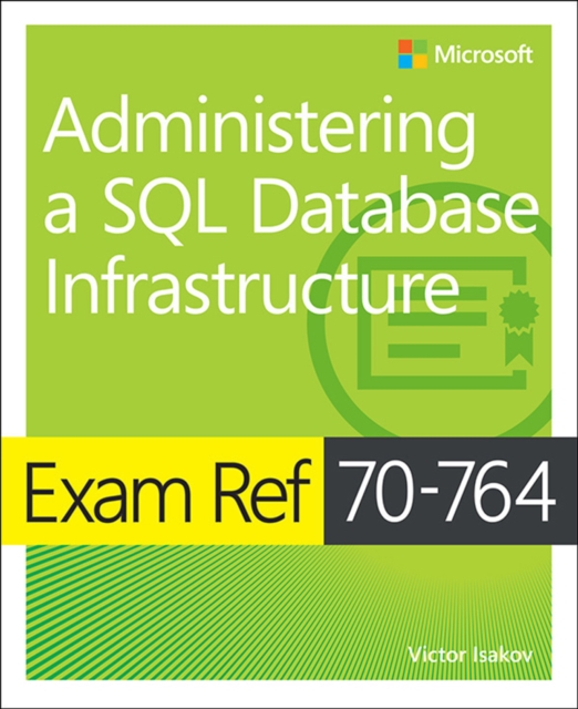 Exam Ref 70-764 Administering a SQL Database Infrastructure, EPUB eBook