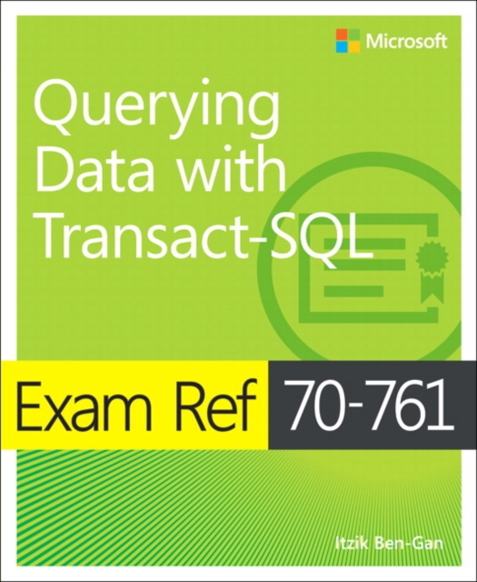 Exam Ref 70-761 Querying Data with Transact-SQL, Paperback / softback Book