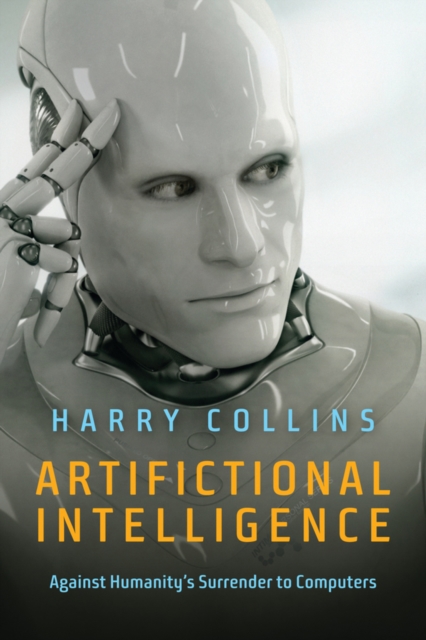 Artifictional Intelligence : Against Humanity's Surrender to Computers, EPUB eBook