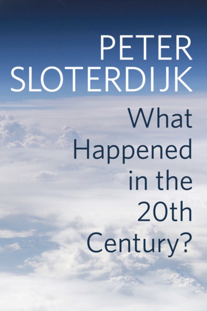 What Happened in the Twentieth Century? : Towards a Critique of Extremist Reason, EPUB eBook