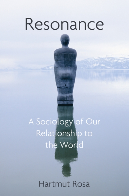 Resonance : A Sociology of Our Relationship to the World, Paperback / softback Book
