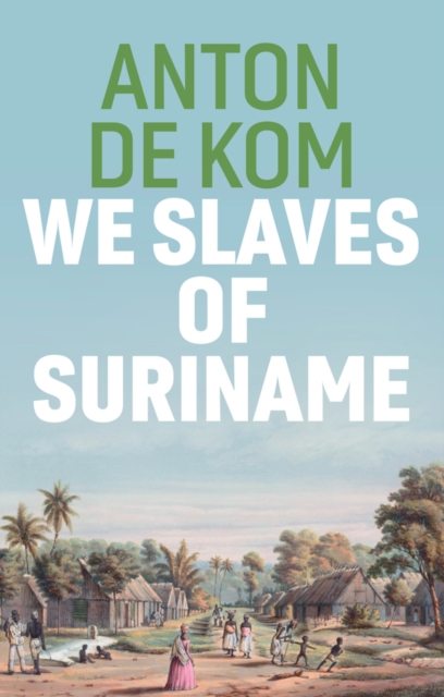 We Slaves of Suriname, Hardback Book