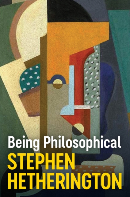 Being Philosophical : An Introduction to Philosophy and Its Methods, Paperback / softback Book