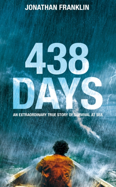 438 Days : An Extraordinary True Story of Survival at Sea, Hardback Book
