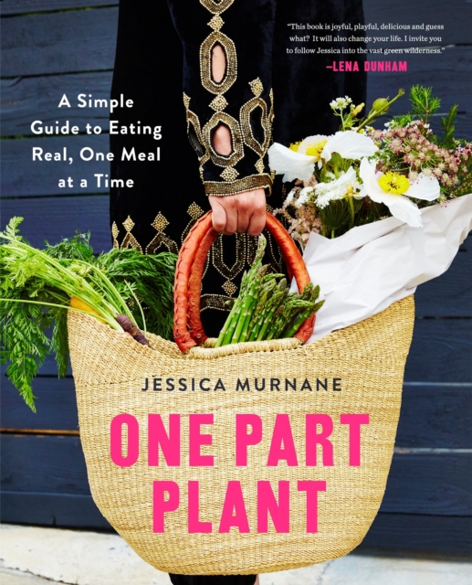 One Part Plant : A Simple Guide to Eating Real, One Meal at a Time, EPUB eBook