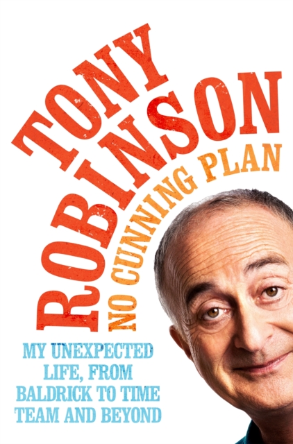 No Cunning Plan : My Unexpected Life, from Baldrick to Time Team and Beyond, Paperback / softback Book