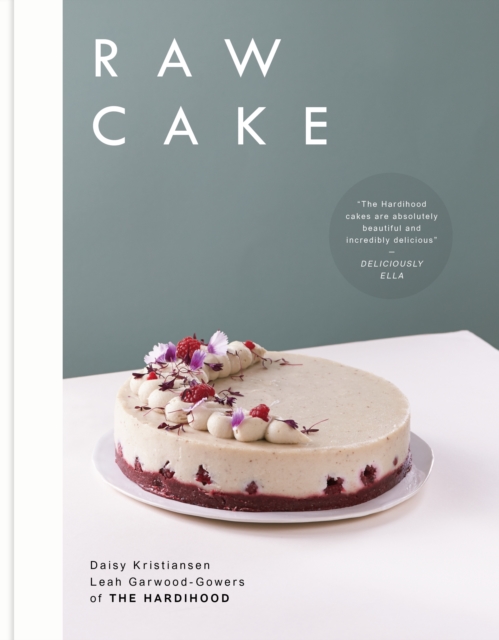Raw Cake : 100 Beautiful, Nutritious and Indulgent Raw Sweets, Treats and Elixirs, Hardback Book