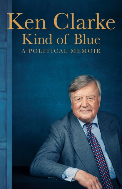 Kind of Blue : A Political Memoir, Hardback Book