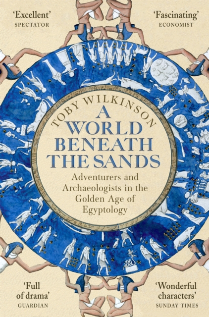 A World Beneath the Sands : Adventurers and Archaeologists in the Golden Age of Egyptology, Paperback / softback Book