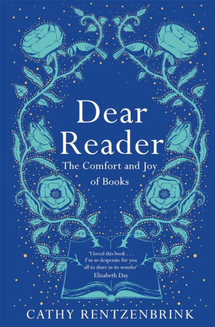Dear Reader : The moving and joyous story of how books can change your life, packed with recommendations from one reader to another, EPUB eBook