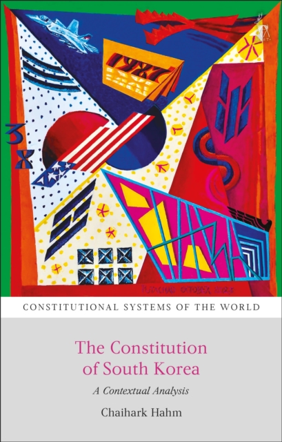 The Constitution of South Korea : A Contextual Analysis, Hardback Book
