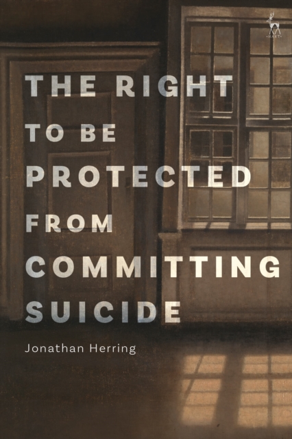 The Right to Be Protected from Committing Suicide, Hardback Book