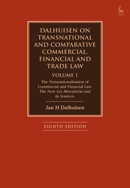 Dalhuisen on Transnational and Comparative Commercial, Financial and Trade Law Volume 1 : The Transnationalisation of Commercial and Financial Law. The New Lex Mercatoria and its Sources, Paperback / softback Book