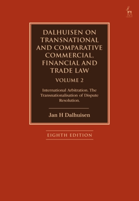 Dalhuisen on Transnational and Comparative Commercial, Financial and Trade Law Volume 2 : International Arbitration. The Transnationalisation of Dispute Resolution, Paperback / softback Book