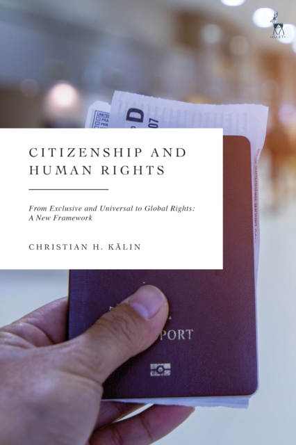 Citizenship and Human Rights : From Exclusive and Universal to Global Rights: A New Framework, EPUB eBook