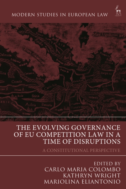 The Evolving Governance of EU Competition Law in a Time of Disruptions : A Constitutional Perspective, PDF eBook