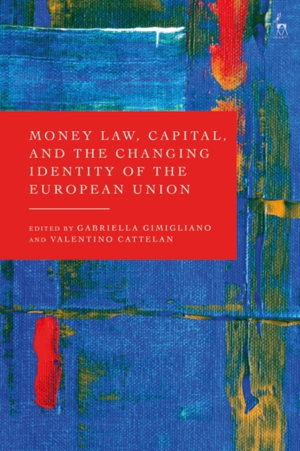 Money Law, Capital, and the Changing Identity of the European Union, Paperback / softback Book