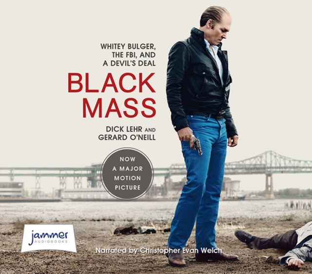 Black Mass : Whitey Bulger, the FBI and a Devil's Deal, CD-Audio Book