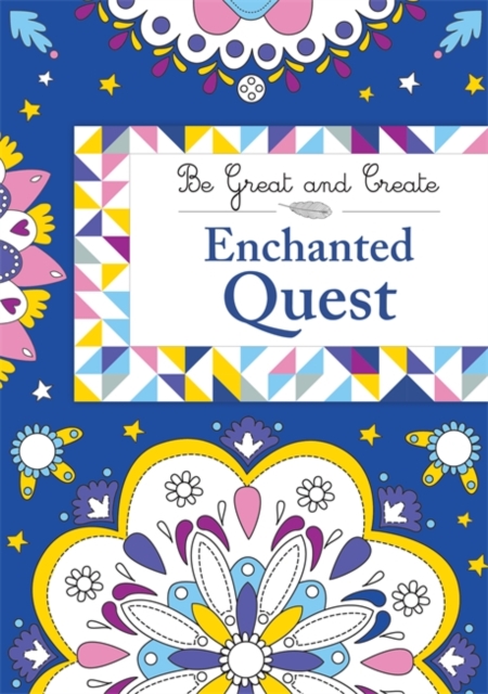 Be Great and Create: Enchanted Quest, Paperback Book
