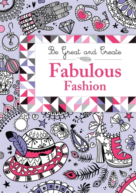 Be Great and Create: Fabulous Fashion, Paperback Book
