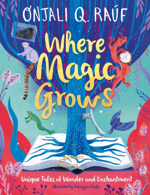 Where Magic Grows : Unique Tales of Wonder and Enchantment, Hardback Book
