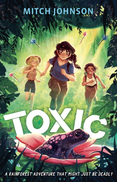 Toxic : A rainforest adventure that might just be deadly., EPUB eBook