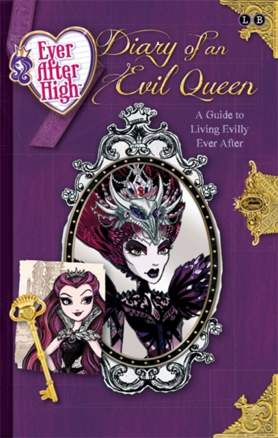 Ever After High: Diary of an Evil Queen : A Guide to Living Evilly Ever After, Paperback / softback Book