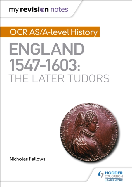 My Revision Notes: OCR AS/A-level History: England 1547 1603: the Later Tudors, EPUB eBook