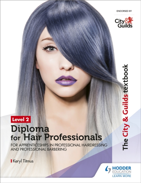The City & Guilds Textbook Level 2 Diploma for Hair Professionals for Apprenticeships in Professional Hairdressing and Professional Barbering, Paperback / softback Book