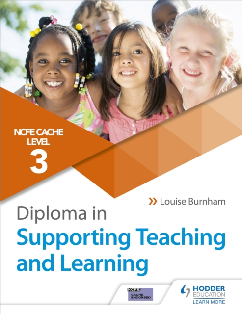 NCFE CACHE Level 3 Diploma in Supporting Teaching and Learning : Get expert advice from author Louise Burnham, Paperback / softback Book