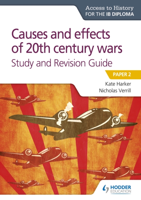 Access to History for the IB Diploma: Causes and effects of 20th century wars Study and Revision Guide : Paper 2, EPUB eBook