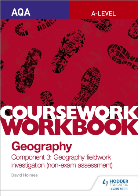 AQA A-level Geography Coursework Workbook: Component 3: Geography fieldwork investigation (non-exam assessment), Paperback / softback Book