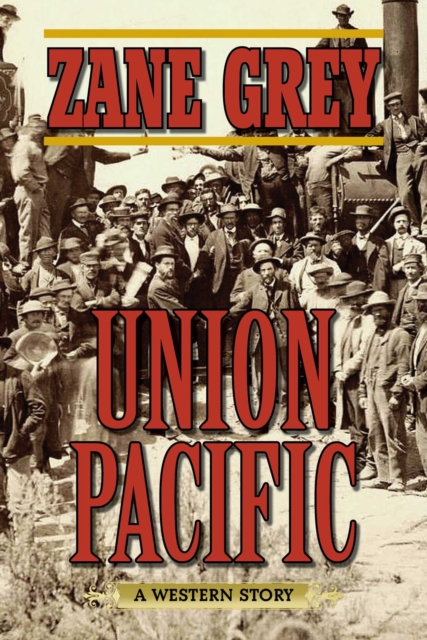 Union Pacific : A Western Story, EPUB eBook