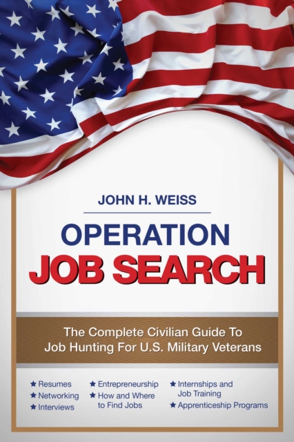 Operation Job Search : A Guide for Military Veterans Transitioning to Civilian Careers, EPUB eBook