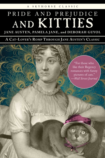 Pride and Prejudice and Kitties : A Cat-Lover's Romp through Jane Austen's Classic, EPUB eBook