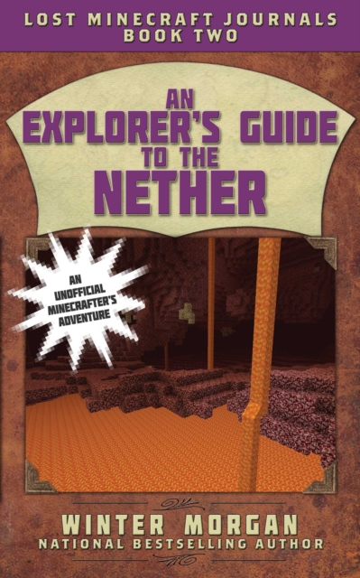 An Explorer's Guide to the Nether : Lost Minecraft Journals, Book Two, Paperback / softback Book