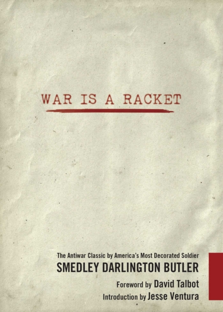 War Is a Racket : The Antiwar Classic by America's Most Decorated Soldier, EPUB eBook
