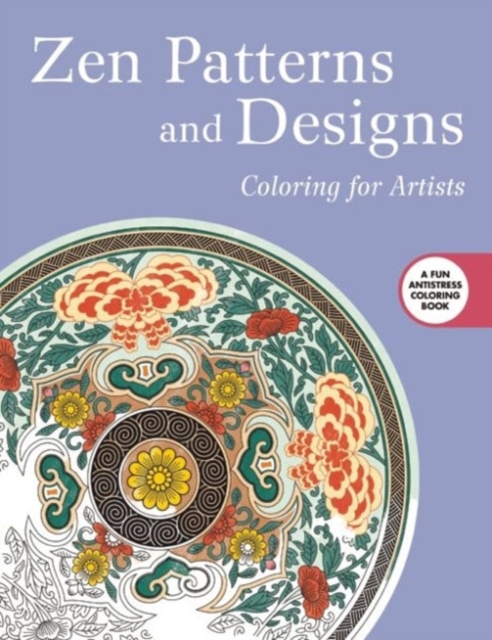 Zen Patterns and Designs: Coloring for Artists, Paperback / softback Book