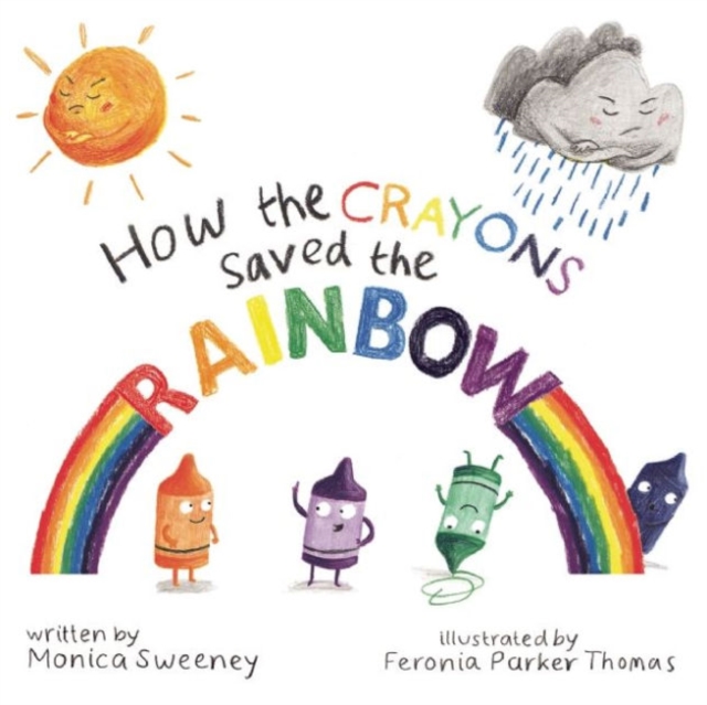 How the Crayons Saved the Rainbow, Hardback Book