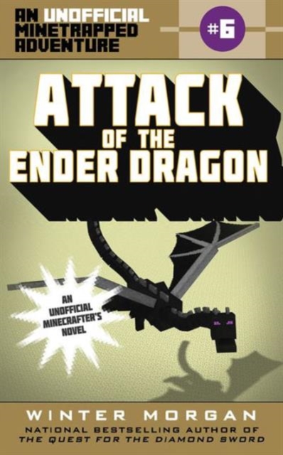 Attack of the Ender Dragon : An Unofficial Minetrapped Adventure, #6, Paperback / softback Book