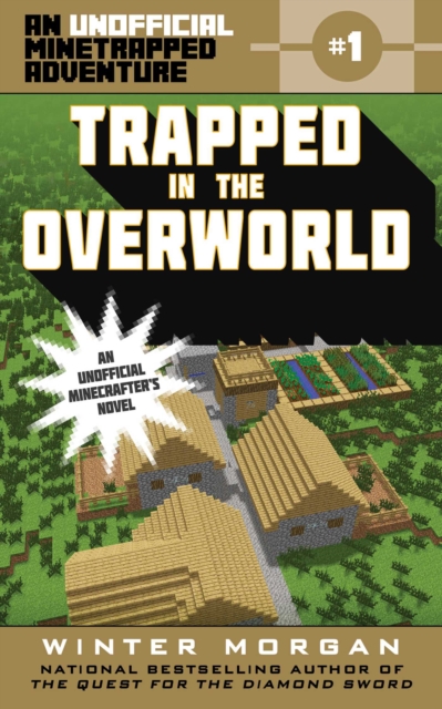 Trapped in the Overworld : An Unofficial Minetrapped Adventure, #1, EPUB eBook
