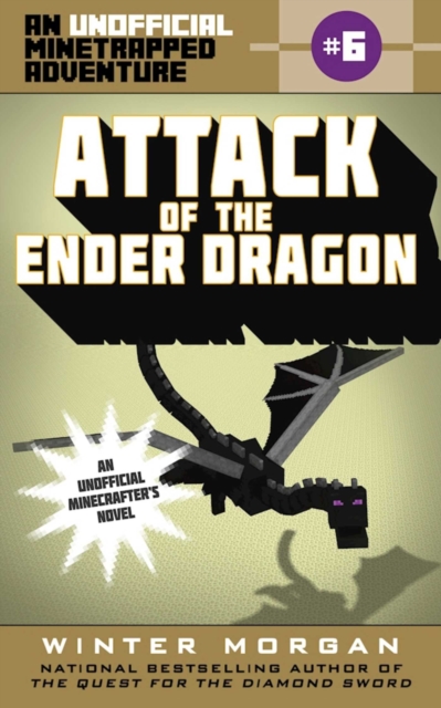 Attack of the Ender Dragon : An Unofficial Minetrapped Adventure, #6, EPUB eBook